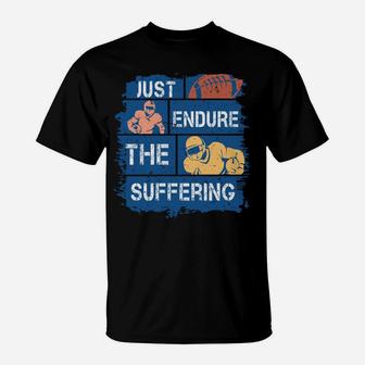 Just Endure The Suffering Football Sport Spirit T-Shirt - Seseable