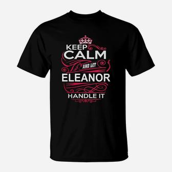 Keep Calm And Let Eleanor Handle It - Eleanor Tee Shirt, Eleanor Shirt, Eleanor Hoodie, Eleanor Family, Eleanor Tee, Eleanor Name, Eleanor Kid, Eleanor Sweatshirt T-Shirt - Seseable
