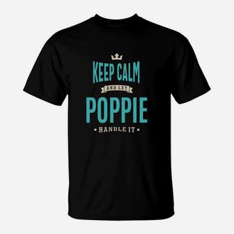 Keep Calm And Let Poppie Handle It Grandpa Funny Men Gift T-Shirt - Seseable