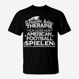 Kein Therapie Sondern Football   T-Shirt - Seseable