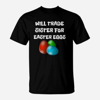 Kids Funny Easter Will Trade Sister For Easter Eggs T-Shirt - Seseable