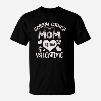 Kids Sorry Ladies My Mom Is My Valentine T-Shirt - Seseable