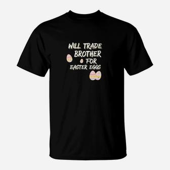 Kids Will Trade Brother For Easter Eggs Sister T-Shirt - Seseable