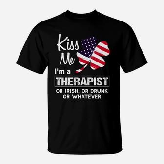 Kiss Me I Am A Therapist Irish Shamrock St Patricks Day 2021 Funny Saying Job Title T-Shirt - Seseable