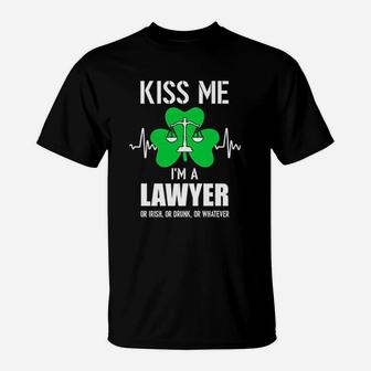 Kiss Me Im A Lawyer On Irish Or Drunk Or Whatever T-Shirt - Seseable