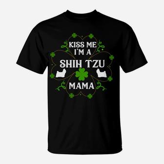 Kiss Me Im A Shih Tzu Mama Funny St Patricks Day T-Shirt - Seseable