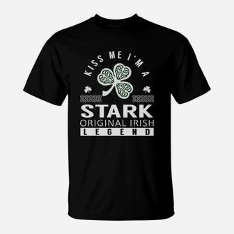 Kiss Me I'm A Stark Original Irish Legend Name Shirts T-Shirt - Seseable