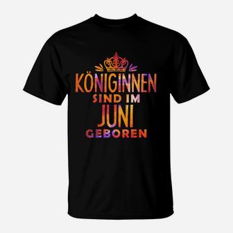 Königinnen Sind Im Juni Geboren T-Shirt - Seseable