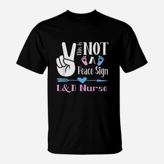 L And D Nurse Gift Assistant Funny Labor Delivery Nurse T-Shirt - Seseable