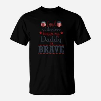 Land Of The Free Because My Daddy Is Brave July 4th T-Shirt - Seseable