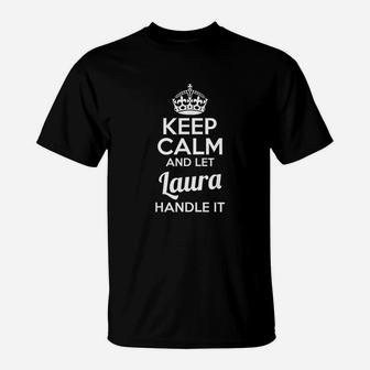 Laura Keep Calm And Let Laura Handle It Name T-Shirt - Seseable