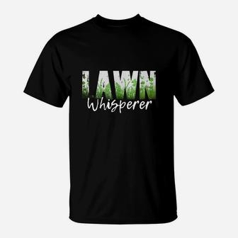 Lawn Whisperer Funny Landscaper Gardener Fathers Day Gift Shirt T-Shirt - Seseable
