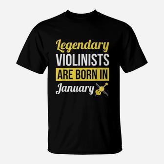 Legendary Violinists Are Born In January Violin T-Shirt - Seseable