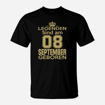 Legenden Sind Am 08 September Geboren T-Shirt - Seseable
