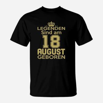 Legenden Sind Am 18 August Geboren T-Shirt - Seseable