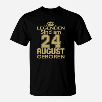 Legenden Sind Am 24 August Geboren T-Shirt - Seseable