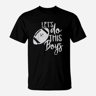 Let Do This Boys Football Mom For Mothers Day T-Shirt - Seseable