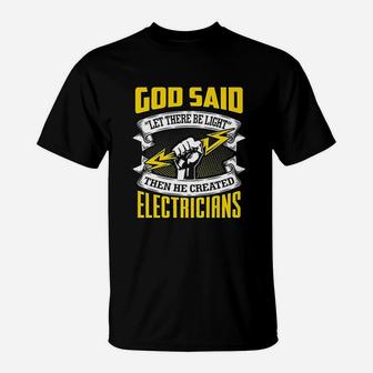 Let There Be Light Then He Created Electricians T-Shirt - Seseable