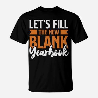 Lets Fill The New Blank Yearbook To Start The New Year Wishes T-Shirt - Seseable