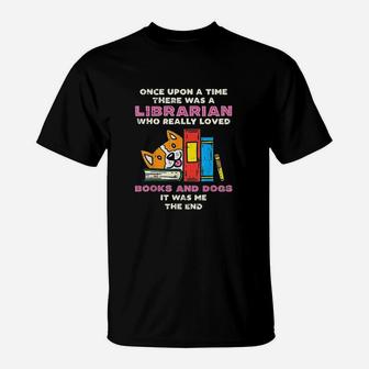 Librarian Books And Dogs Funny Pet Lover Library Worker Gift T-Shirt - Seseable