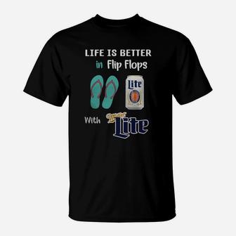 Life Is Better In Flip Flops With Miller Lite T-Shirt - Seseable