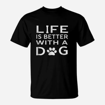 Life Is Better With A Dog Animal Dogs Lover Unisex T-Shirt