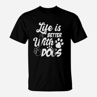 Life Is Better With Dogs T-Shirt - Seseable