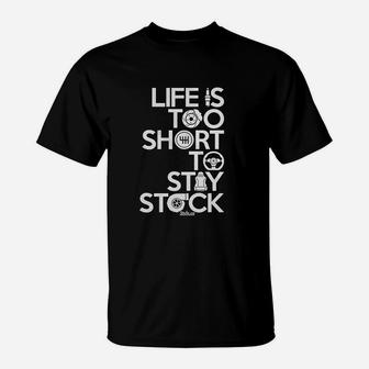 Life Is Too Short To Stay Stock Unisex Car Automotive T-Shirt - Seseable