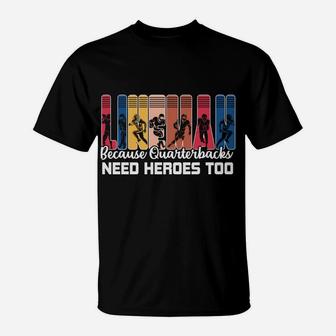 Lineman Because Quarterbacks Need Heroes Too Football Sport T-Shirt - Seseable
