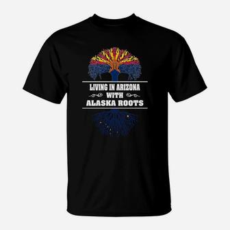 Living In Arizona With Alaska Roots T-Shirt - Seseable