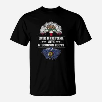 Living In California With Wisconsin Roots T-Shirt - Seseable