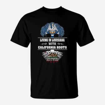 Living In Louisiana With California Roots T-Shirt - Seseable
