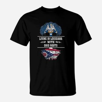 Living In Louisiana With Ohio Roots T-Shirt - Seseable