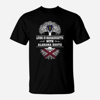 Living In Massachusetts With Alabama Roots T-Shirt - Seseable