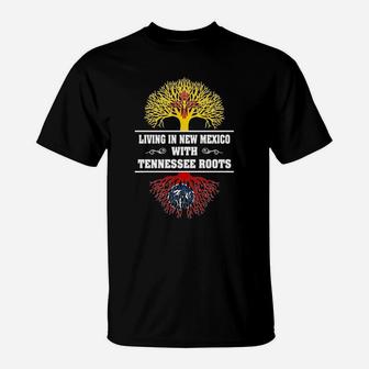 Living In New Mexico With Tennessee Roots T-Shirt - Seseable