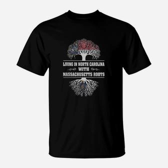 Living In North Carolina With Massachusetts Roots T-Shirt - Seseable