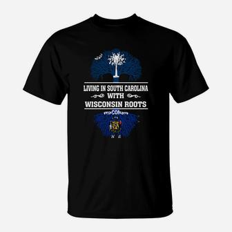 Living In South Carolina With Wisconsin Roots T-Shirt - Seseable