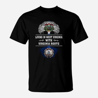 Living In West Virginia With Virginia Roots T-Shirt - Seseable