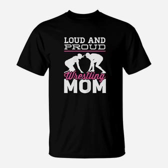 Loud Proud Wrestling Mom Mothers Day T-Shirt - Seseable