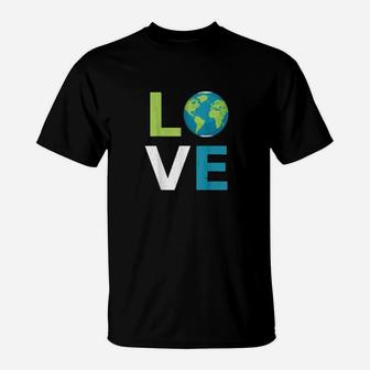 Love Earth World Love And Save The Planet Climate Change T-Shirt - Seseable
