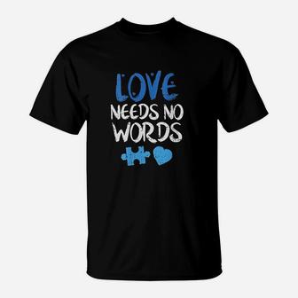 Love Needs No Words Awareness Mom Dad Teacher T-Shirt - Seseable