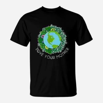 Love Your Mother Earth And Flowers Cute Earth Day T-Shirt - Seseable