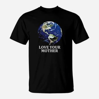 Love Your Mother Earth Earth Day 50th Anniversary 2020 Climate Change T-Shirt - Seseable