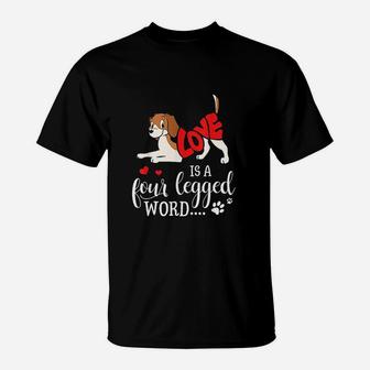 Lovely And Funny Dogs - Love Is A Four Legged Word T-Shirt - Seseable