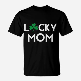 Lucky Mom St Patricks Pattys Day Mama Momma Gift T-Shirt - Seseable
