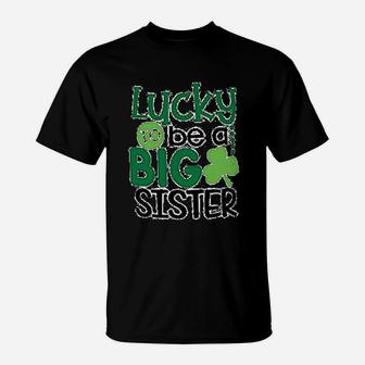 Lucky To Be A Big Sister St Patricks Day T-Shirt - Seseable