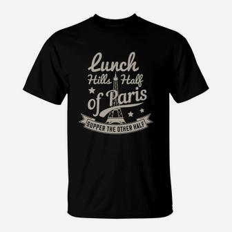 Lunch Kills Half Of Paris Supper The Other Half T-Shirt - Seseable