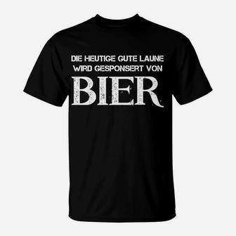 Lustiges Bier-Slogan T-Shirt, Heutige Laune durch Bier Gesponsert - Seseable