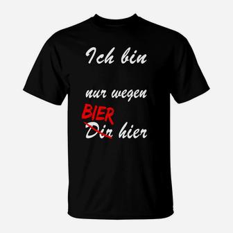 Lustiges Bier-Slogan T-Shirt Nur Wegen Bier Hier, Partyshirt in Schwarz - Seseable
