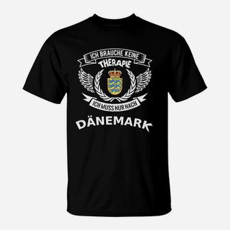 Lustiges Dänemark Fan T-Shirt Keine Therapie, nur Dänemark benötigt - Seseable